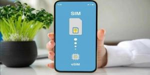 سعرها 270 جنيها.. قائمة الهواتف التي لا تدعم شريحة esim