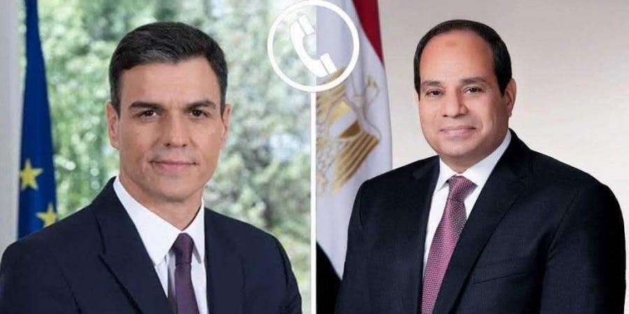 الرئيس السيسي يتلقي اتصالًا هاتفيًا من رئيس الوزراء الإسباني بيدرو سانشيز